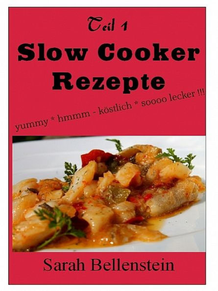 Slow Cooker Rezepte (Teil 1)