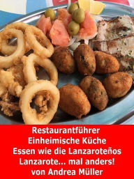 Title: Restaurantführer Lanzarote (Einheimische Küche), Author: Andrea Müller