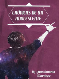 Title: Crónicas de un adolescente, Author: Juan Antonio Martínez Moreno