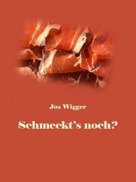 Title: Schmeckt's noch?, Author: Jos Wigger