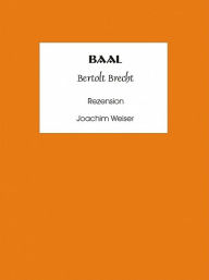 Title: Baal Rezension, Author: Joachim Weiser