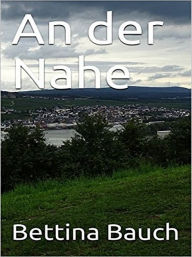 Title: An der Nahe, Author: Bettina Bauch