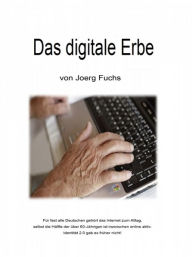 Title: Das digitale Erbe, Author: Joerg Fuchs