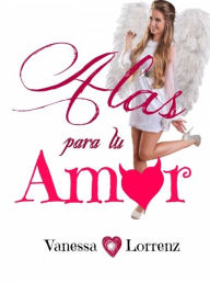 Title: Alas para tu amor, Author: Natalie Rose