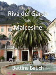 Title: Riva del Garda bis Malcesine, Author: Bettina Bauch