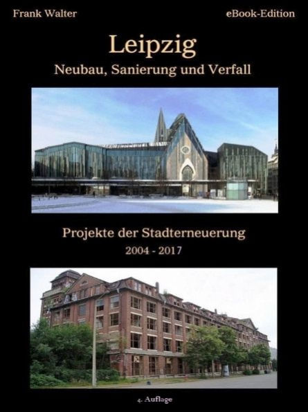 Leipzig - Neubau, Sanierung und Verfall