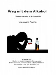 Title: Weg mit dem Alkohol, Author: Joerg Fuchs