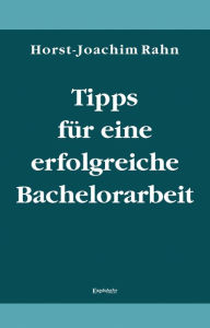 Title: Tipps für eine erfolgreiche Bachelorarbeit, Author: Horst-Joachim Rahn