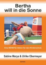 Title: Bertha will in die Sonne: Eine BENEFIZ-Aktion für den Kinderschutz, Author: Sabine Marya