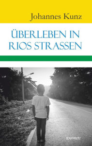 Title: Überleben in Rios Straßen, Author: Johannes Kunz