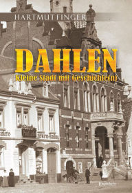 Title: Dahlen - Kleine Stadt mit Geschichte(n), Author: Hartmut Finger