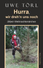Hurra, wir dreh'n uns noch: (M)ein Weihnachtsmärchen