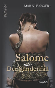 Title: Salome oder Der Sündenfall: Roman, Author: Markus Saxer