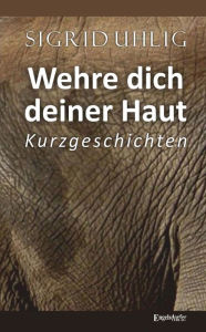 Title: Wehre dich deiner Haut, Author: Sigrid Uhlig