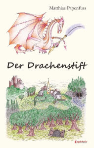Title: Der Drachenstift, Author: Matthias Papenfuss