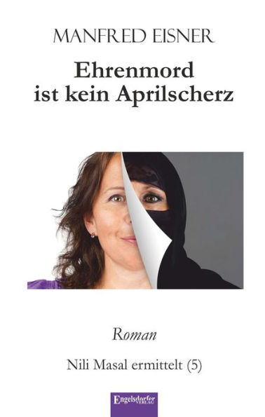 Ehrenmord ist kein Aprilscherz: Roman. Nili Masal ermittelt (5)