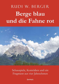Title: Berge blau und die Fahne rot, Author: Rudi W. Berger