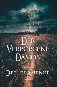 Title: Der verborgene Dämon: Roman, Author: Detlef Amende