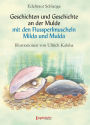 Geschichten und Geschichte an der Mulde mit den Flussperlmuscheln Milda und Mulda: Illustrationen von Ullrich Kaluba
