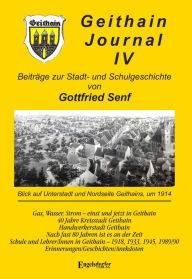 Title: GEITHAIN JOURNAL IV: Beiträge zur Stadt- und Schulgeschichte, Author: Dr. Gottfried Senf