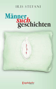 Title: Männersuchgeschichten, Author: Iris Stefani