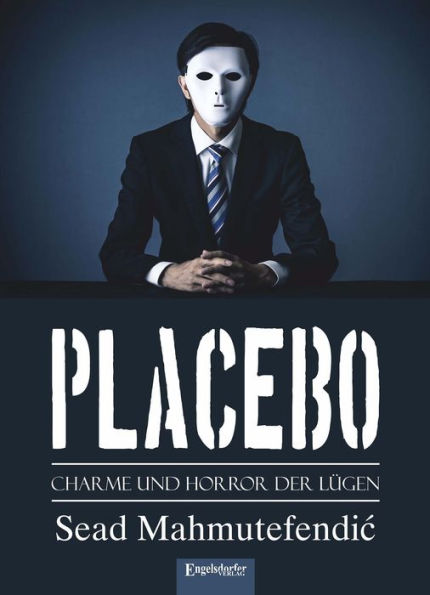 PLACEBO: Charme und Horror der Lügen: Übersetzt von Edis Ðerlek & Bisera Boskailo