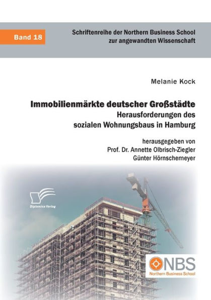 Immobilienmï¿½rkte deutscher Groï¿½stï¿½dte. Herausforderungen des sozialen Wohnungsbaus in Hamburg