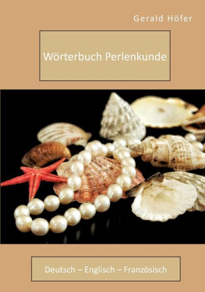 Wï¿½rterbuch Perlenkunde. Deutsch - Englisch - Franzï¿½sisch
