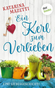 Title: Ein Kerl zum Verlieben: Roman, Author: Katarina Mazetti
