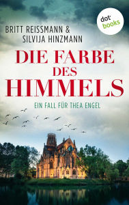 Title: Die Farbe des Himmels: Ein Fall für Thea Engel - Band 1, Author: Britt Reissmann