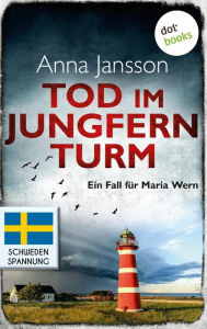 Title: Tod im Jungfernturm: Ein Fall für Maria Wern - Band 3: Die Nummer-1-Bestsellerautorin aus Schweden, Author: Anna Jansson