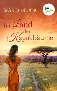 Title: Im Land der Kapokbäume: Roman, Author: Sigrid Heuck