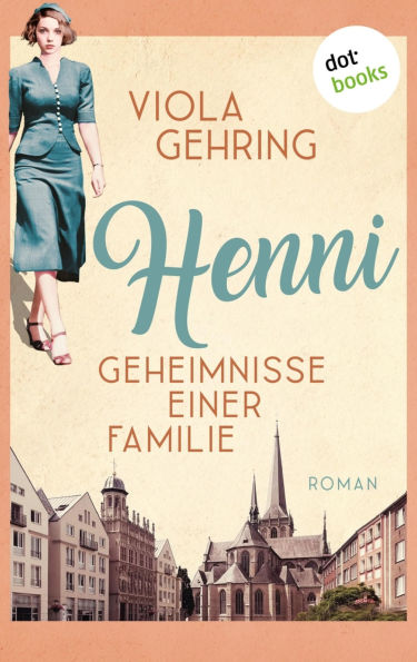 Henni - Geheimnisse einer Familie - oder: Das Fl stern des Gl cks: Roman Das Fl stern des Gl cks 1 Eine Familiensaga