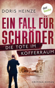 Title: Ein Fall für Schröder: Die Tote im Kofferraum: Kriminalroman, Author: Doris Heinze