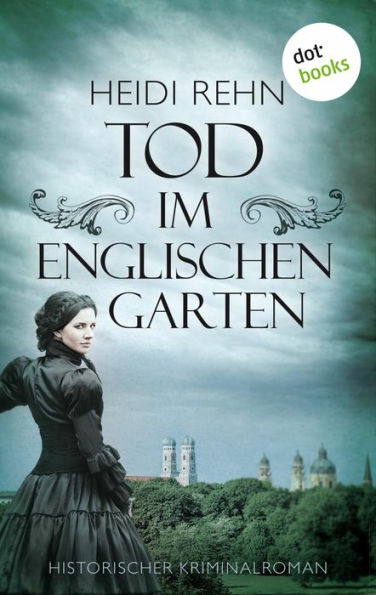 Tod im Englischen Garten: Historischer Kriminalroman
