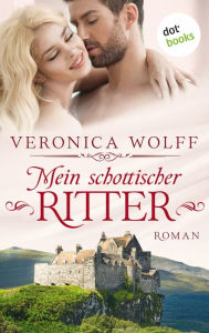 Title: Mein schottischer Ritter - Die Highlander-Lords: Erster Roman, Author: Veronica Wolff