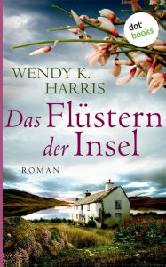 Title: Das Flüstern der Insel: Isle of Wight - Teil 2:Roman, Author: Wendy K. Harris