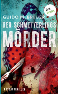 Title: Der Schmetterlingsmörder: Psychothriller, Author: Guido M. Breuer