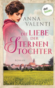 Title: Die Liebe der Sternentochter - Band 2: Roman, Author: Anna Valenti