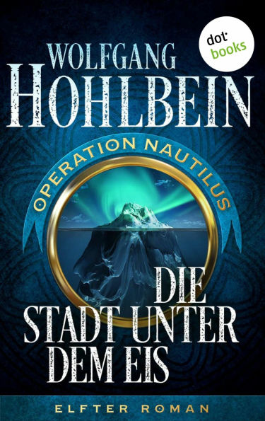 Die Stadt unter dem Eis: Operation Nautilus - Elfter Roman