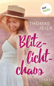 Title: Blitzlichtchaos: Roman, Author: Thomas Jeier