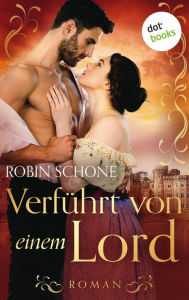Title: Verführt von einem Lord: Roman, Author: Robin Schone