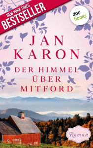 Title: Der Himmel über Mitford - Die Mitford-Saga: Band 2, Author: Jan Karon