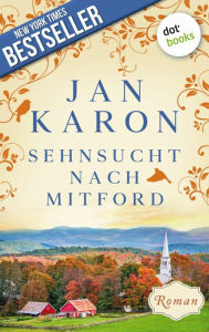 Title: Sehnsucht nach Mitford: Die Mitford-Saga - Band 4, Author: Jan Karon