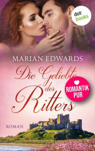 Title: Die Geliebte des Ritters: Bellemare-MacTavish-Reihe - Band 2: Roman, Author: Marian Edwards