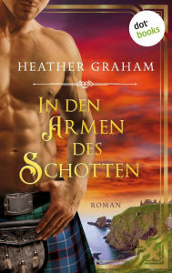 Title: In den Armen des Schotten: Die Highland-Kiss-Saga - Band 1: Roman, Author: Heather Graham