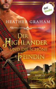 Title: Der Highlander und die schöne Feindin: Die Highland-Kiss-Saga - Band 2: Roman, Author: Heather Graham