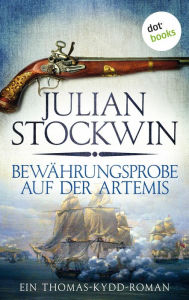 Title: Bewährungsprobe auf der Artemis: Ein Thomas-Kydd-Roman - Band 2, Author: Julian Stockwin