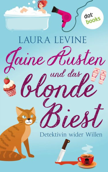 Jaine Austen und das blonde Biest: Detektivin wider Willen: Roman