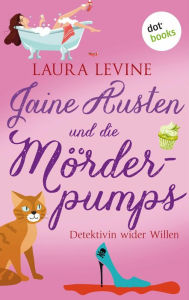 Title: Jaine Austen und die Mörderpumps: Detektivin wider Willen: Roman, Author: Laura Levine